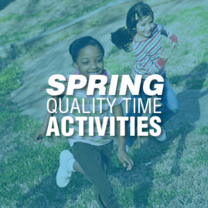 DE - Blogs - QT30 - Spring Quality Time Activities