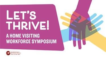 Let’s Thrive! A Home Visiting Workforce Symposium