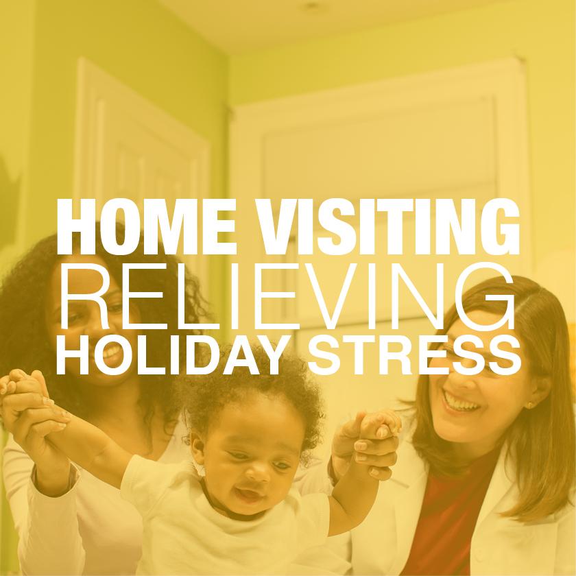HOME VISITING: Relieving Holiday Stress
