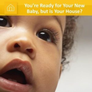 HV - You're ready for Your New Baby, but is Your House