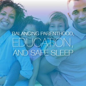 Image for Balancing Parenthood, Education, and Safe Sleep